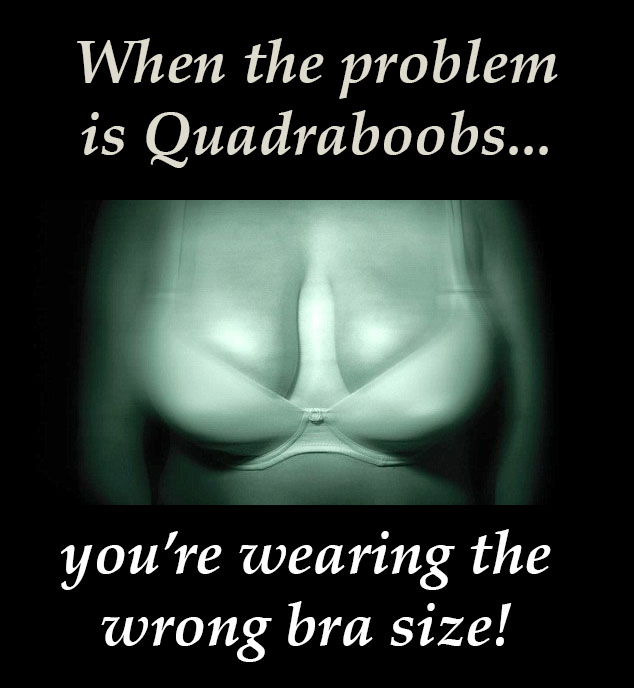 The Dreaded Quadraboobs!