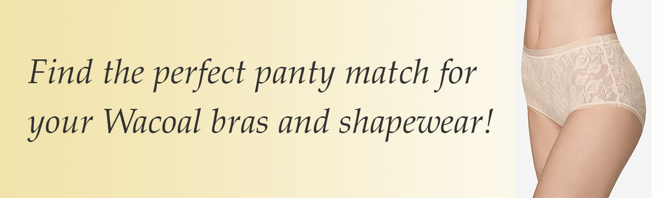 Find the perfect panty match for your Wacoal bras